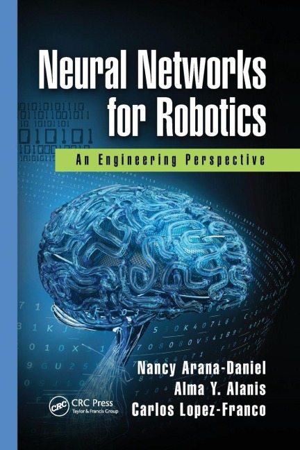 Neural Networks for Robotics - Nancy Arana-Daniel, Alma Y. Alanis, Carlos Lopez-Franco