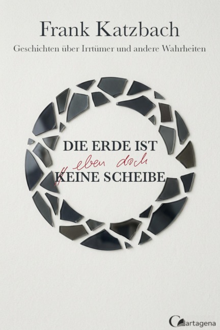 Die Erde ist eben doch eine Scheibe - Frank Katzbach