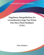 Cover-Bild zum Titel 'Nagelatene Mengeldichten En Levensbeschryvinge Van Wylen Den Here Pieter Boddaert (1761)' von 'Pieter Boddaert'