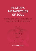 Cover-Bild zum Titel 'Plato's Metaphysics of Soul' von 'Christoph Quarch'