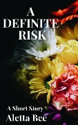 Cover-Bild zum Titel 'A Definite Risk' von 'Aletta Bee'