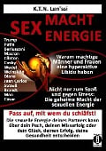 Cover-Bild zum Titel 'SEX - MACHT - ENERGIE Warum mächtige Männer und Frauen eine hyperaktive Libido haben!' von 'K. T. N. Len'ssi'