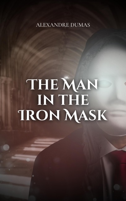 The Man in the Iron Mask - Alexandre Dumas