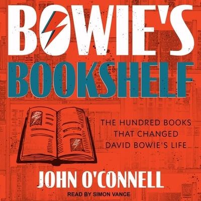 Bowie's Bookshelf: The Hundred Books That Changed David Bowie's Life - John O'Connell