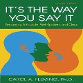 It's the Way You Say It Lib/E: Becoming Articulate, Well-Spoken, and Clear - Carol A. Fleming, Carole A. Fleming
