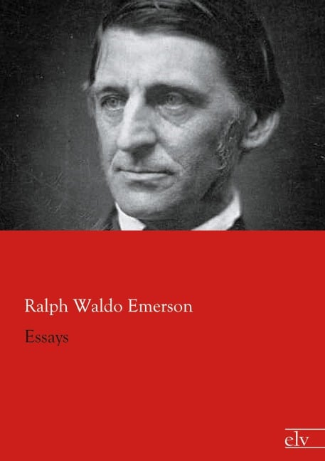 Essays - Ralph Waldo Emerson