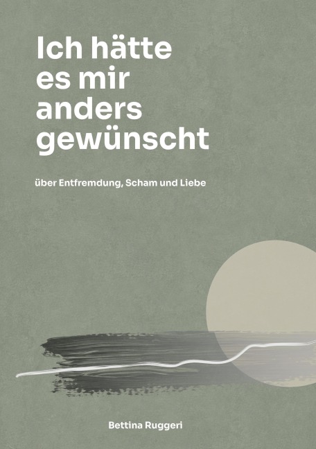 Ich hätte es mir anders gewünscht - Bettina Ruggeri
