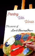 Cover-Bild zum Titel 'Painting with Words' von 'Lord Shiningstarr'