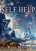 Cover-Bild zum Titel 'SELF HELP: 7 WAYS YOU CAN DRASTICALLY IMPROVE YOUR LIFE' von 'Ross White'