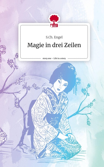 Magie in drei Zeilen. Life is a Story - story.one - S. Ch. Engel