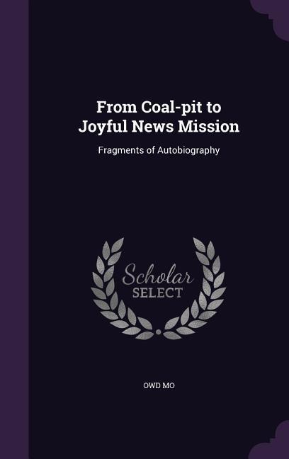 From Coal-pit to Joyful News Mission - Owd Mo