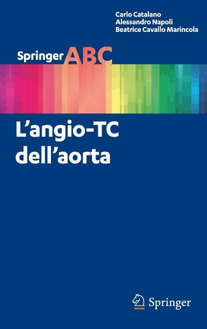 L'angio-TC dell'aorta - Carlo Catalano, Alessandro Napoli, Beatrice Cavallo Marincola