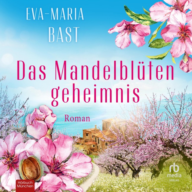 Das Mandelblütengeheimnis - Eva-Maria Bast