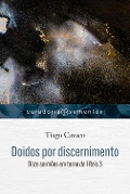 Doidos por discernimento - Tiago Cavaco