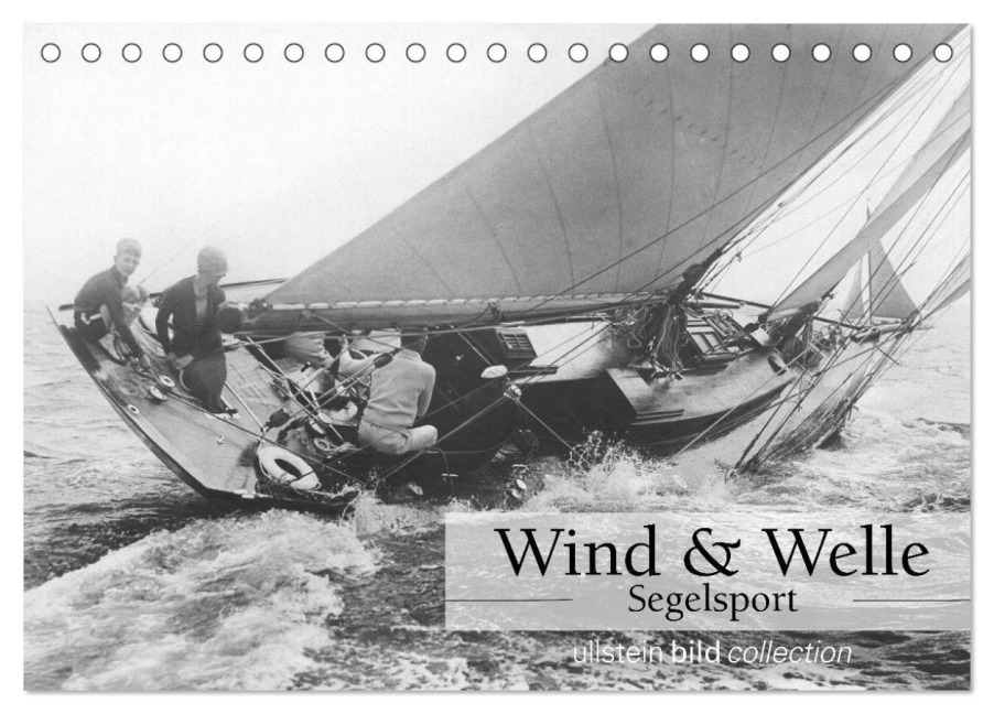 Wind & Welle - Segelsport (Tischkalender 2025 DIN A5 quer), CALVENDO Monatskalender - Ullstein Bild Axel Springer Syndication Gmbh