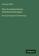 Cover-Bild zum Titel 'Über die phantastischen Gesichtserscheinungen' von 'Johannes Müller'