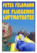 Cover-Bild zum Titel 'Die fliegende Luftmatratze' von 'Peter Feldmann'