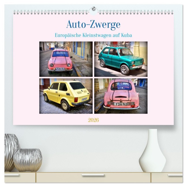 Auto-Zwerge - Europäische Kleinstwagen auf Kuba (hochwertiger Premium Wandkalender 2026 DIN A2 quer), Kunstdruck in Hochglanz - Henning von Löwis of Menar