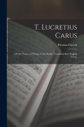 Cover-Bild zum Titel 'T. Lucretius Carus: Of the Nature of Things, in Six Books, Translated Into English Verse;' von 'Thomas Creech'