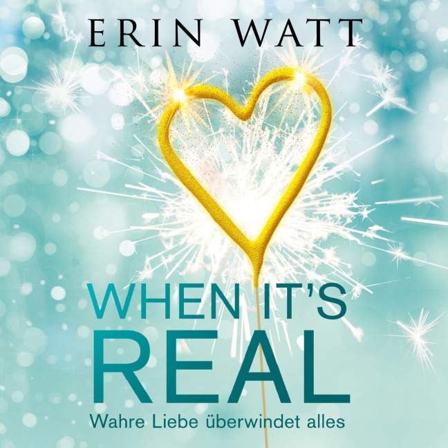 When it's Real ¿ Wahre Liebe überwindet alles - Erin Watt