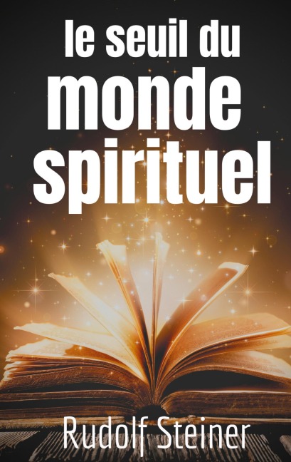 Le Seuil du Monde Spirituel - Rudolf Steiner