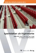 Sportstätten als Eigenmarke - Sebastian Arenz