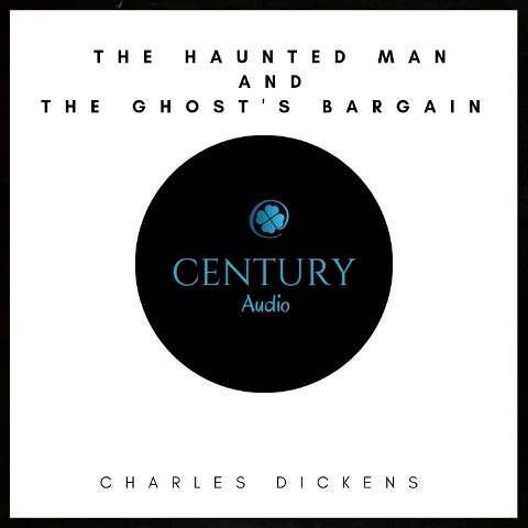 The Haunted Man and the Ghost's Bargain - Charles Dickens