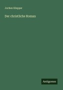 Cover-Bild zum Titel 'Der christliche Roman' von 'Jochen Klepper'