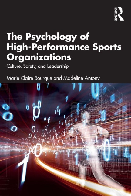 The Psychology of High-Performance Sports Organizations - Marie Claire Bourque, Madeline Antony