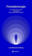 Cover-Bild zum Titel 'Fremdenergie' von 'Lutz Michael Hellwig'
