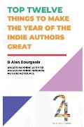 Top Twelve Things to Make the Year of the Indie Authors Great - B Alan Bourgeois