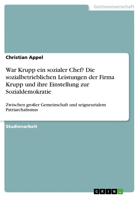 War Krupp ein sozialer Chef? Die sozialbetrieblichen Leistungen der Firma Krupp und ihre Einstellung zur Sozialdemokratie - Christian Appel