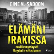 Cover-Bild zum Titel 'Elämäni Irakissa: aavikkomyrskystä Bagdadin valtaukseen' von 'Eine Al-Sadoon'