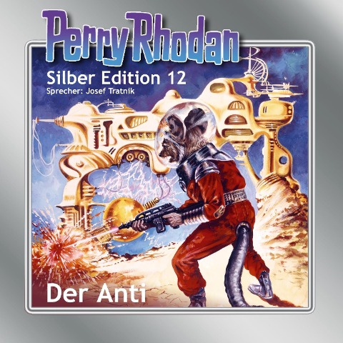 Perry Rhodan Silber Edition 12: Der Anti - Kurt Brand, Clark Darlton, K. H. Scheer, William Voltz