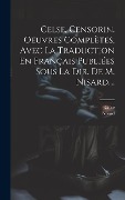 Cover-Bild zum Titel 'Celse, Censorin. Oeuvres Complètes, Avec La Traduction En Français Publiées Sous La Dir. De M. Nisard, ...' von 'Nisard'