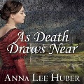 Cover-Bild zum Titel 'As Death Draws Near Lib/E' von 'Anna Lee Huber'