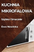 Kuchnia Mikrofalowa - Ewa Nowicka
