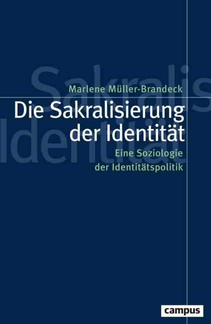 Die Sakralisierung der Identität - Marlene Müller-Brandeck