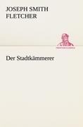 Cover-Bild zum Titel 'Der Stadtkämmerer' von 'Joseph Smith Fletcher'