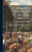 Orlando Furioso Di Ludovico Ariosto, Secondo L'edizione Del 1532 - Anonymous