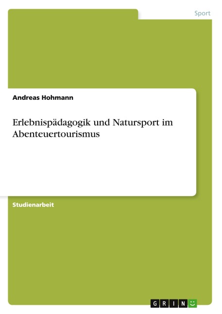 Erlebnispädagogik und Natursport im Abenteuertourismus - Andreas Hohmann