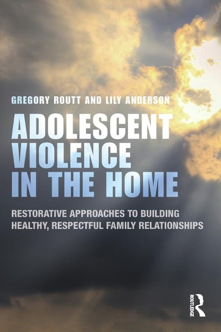 Adolescent Violence in the Home - Gregory Routt, Lily Anderson