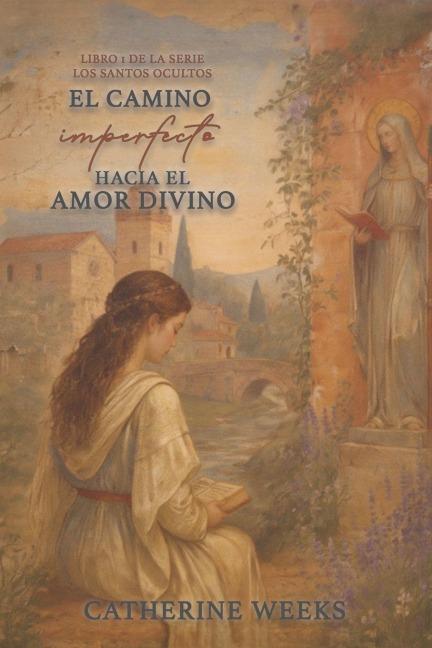 El camino imperfecto hacia el amor divino - Catherine Weeks