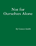 Not for Ourselves Alone - Connie Smith