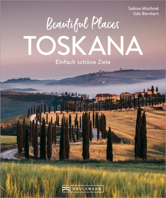Beautiful Places Toskana - Sabine Mischnat