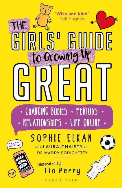 The Girls' Guide to Growing Up Great - Sophie Elkan, Maddy Podichetty, Laura Chaisty