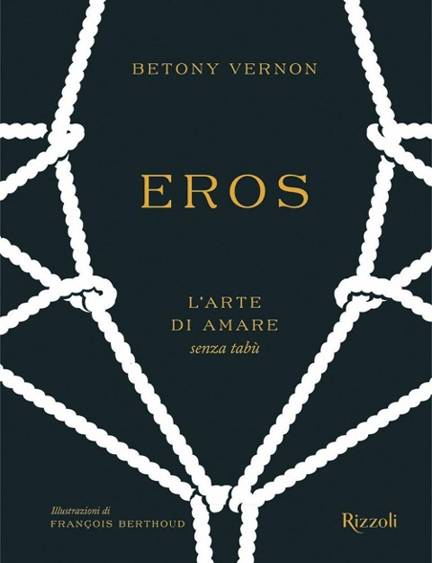 Eros. L'arte di amare senza tabù - Betony Vernon