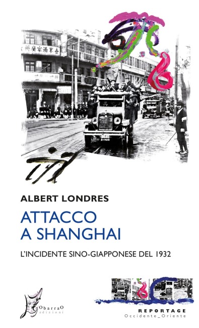 Attacco a Shanghai. L'incidente sino-giapponese del 1932 - Albert Londres