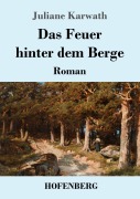 Cover-Bild zum Titel 'Das Feuer hinter dem Berge' von 'Juliane Karwath'