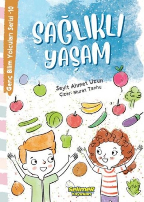 Saglikli Yasam - Genc Bilim Yolculari Serisi -10 - Seyit Ahmet Uzun